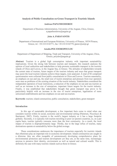 Papatheodorou, A., Paravantis, J. A., and Polydoropoulou, A. (2013) Analysis of Public Consultation on Green Transport in Touristic Islands, 5th International Scientific Conference Tourism Trends and Advances in the 21st Century, organised by the University of the Aegean in Rhodes, Greece.  